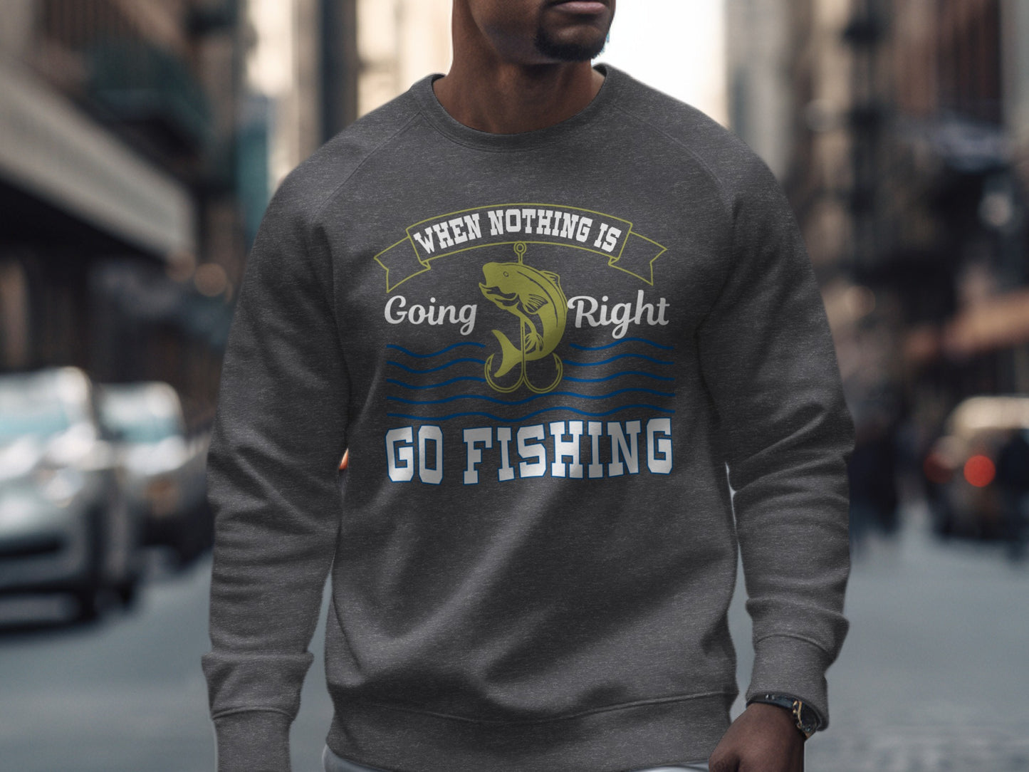 Gray sweatshirt with "When Nothing Is Going Right, Go Fishing" text and fish graphic.