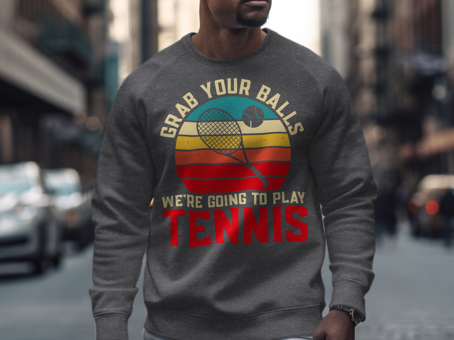 Gray sweatshirt with circular graphic: "Grab Your Balls, We're Going To Play Tennis."
