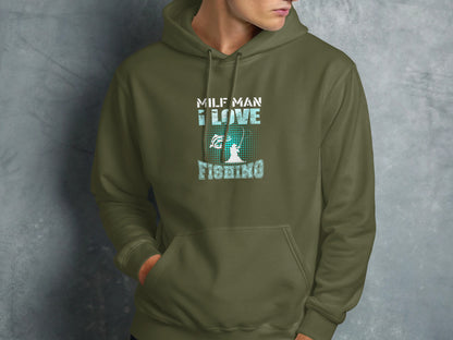 Olive green hoodie with "MILF MAN I LOVE FISHING" text and fishing graphic.