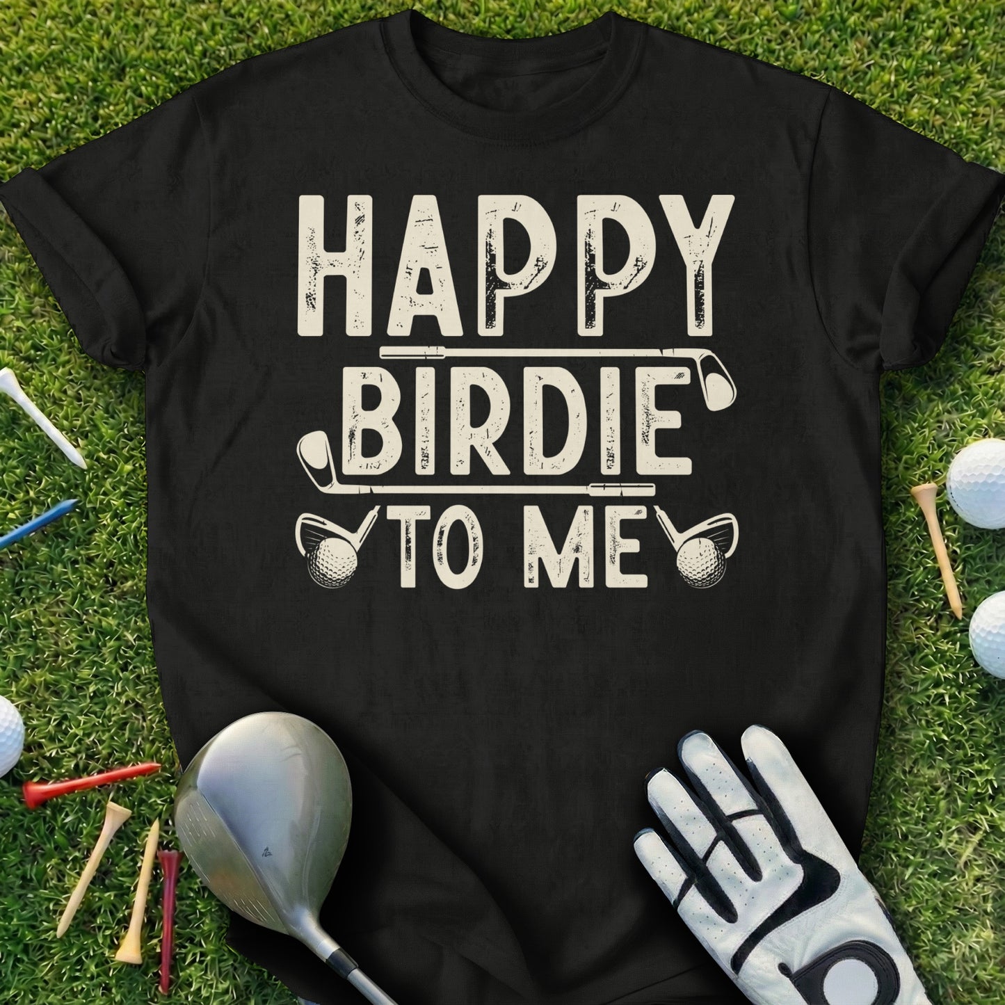 Black t-shirt with "Happy Birdie to Me" text and golf club graphic.