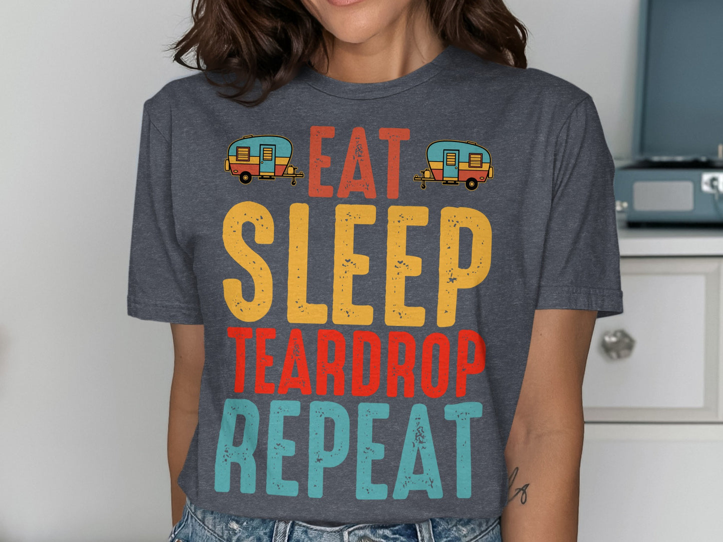 EAT SLEEP TEARDROP REPEAT text with small camper graphics.