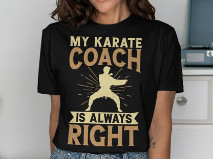Black t-shirt with text "MY KARATE COACH IS ALWAYS RIGHT" and a silhouette.
