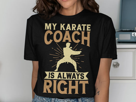 Black t-shirt with text "MY KARATE COACH IS ALWAYS RIGHT" and a silhouette.
