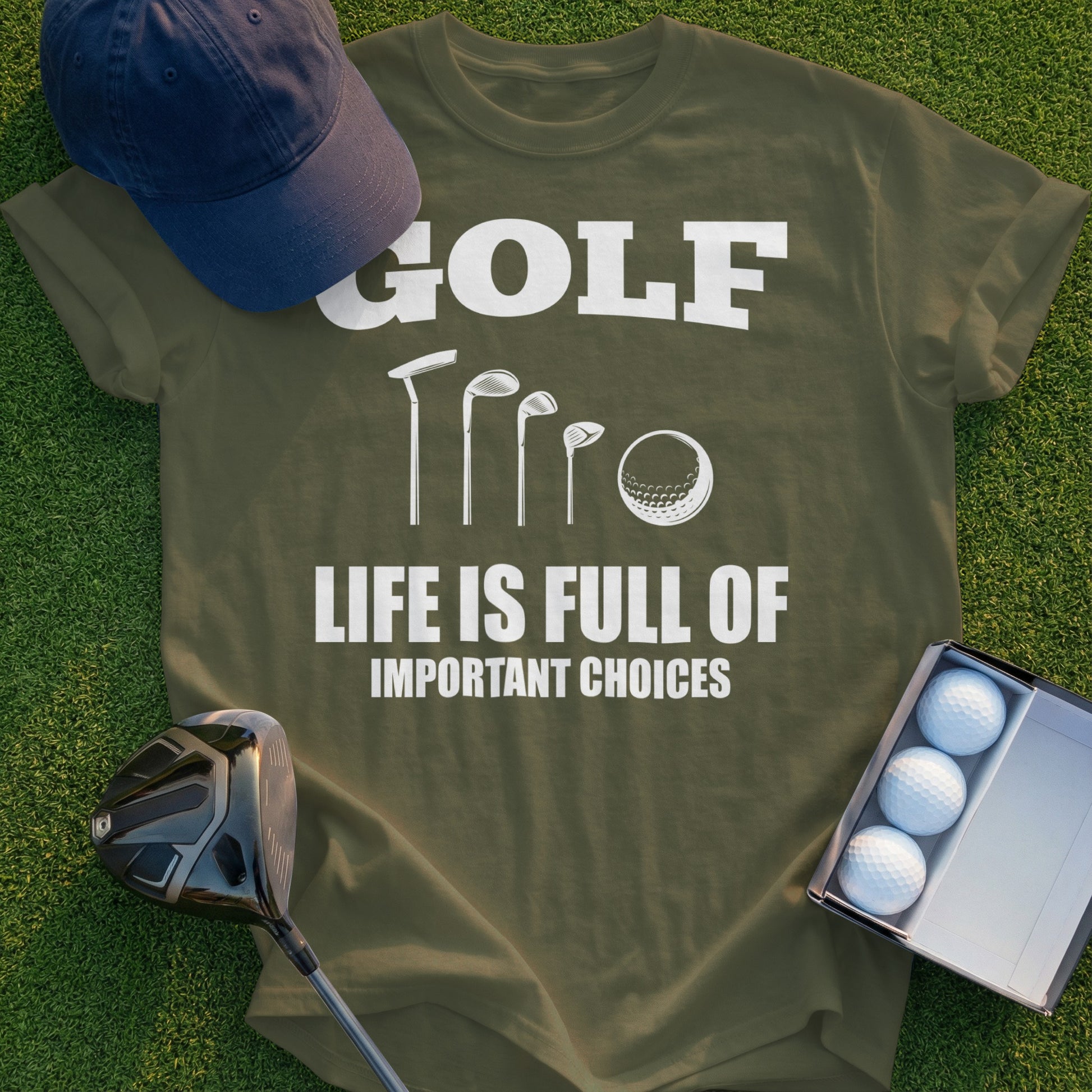 Olive green t-shirt with "GOLF LIFE IS FULL OF IMPORTANT CHOICES" and golf club graphics.