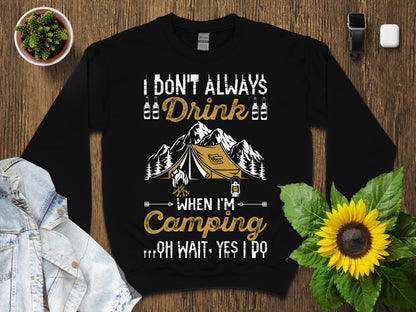 Black sweatshirt with "I don't always drink...when I'm camping" and camping graphics.