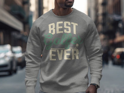 Gray sweatshirt with "BEST GOLFER EVER" text across the chest.
