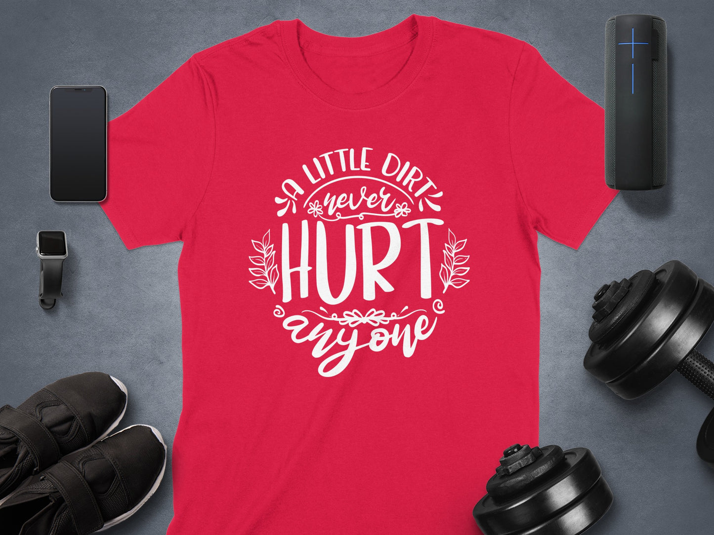 Ya Little Dirt Never Hurt Anyone T-shirt