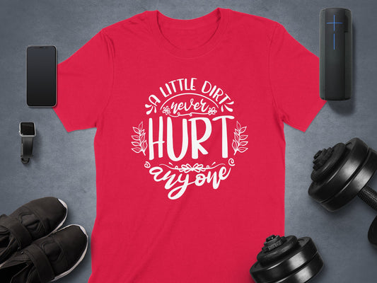 Ya Little Dirt Never Hurt Anyone T-shirt