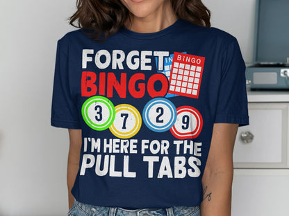 Navy t-shirt with "FORGET BINGO I'M HERE FOR THE PULL TABS" and bingo balls.