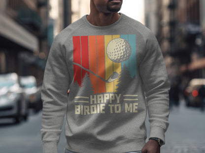 Grey sweatshirt with "Happy Birdie to Me" text and golf ball graphic.