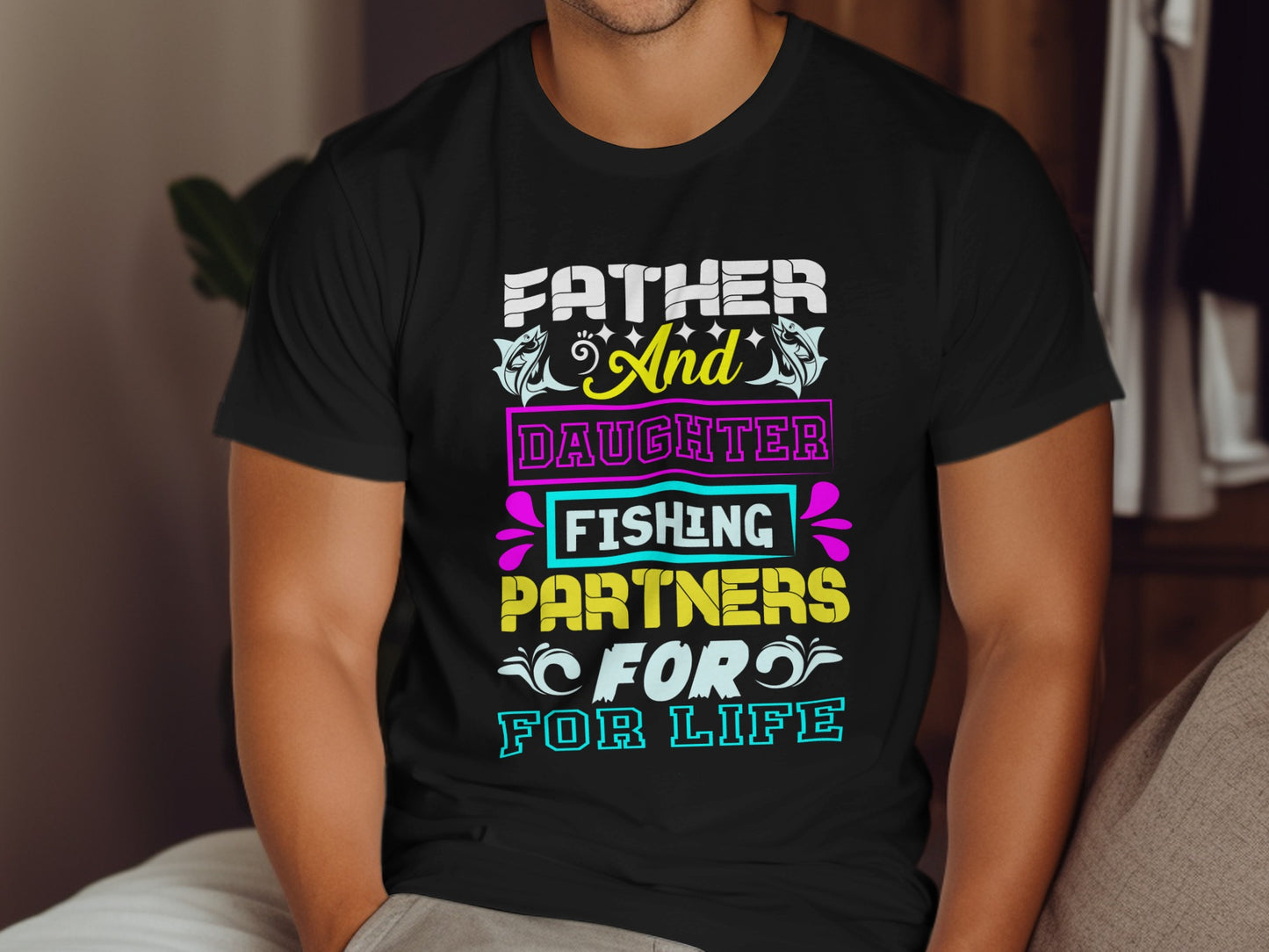 T-shirt with text "Father And Daughter Fishing Partners For Life".