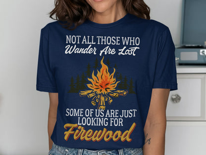 Navy t-shirt with campfire graphic and text "Not all those who wander are lost. Some of us are just looking for Firewood."