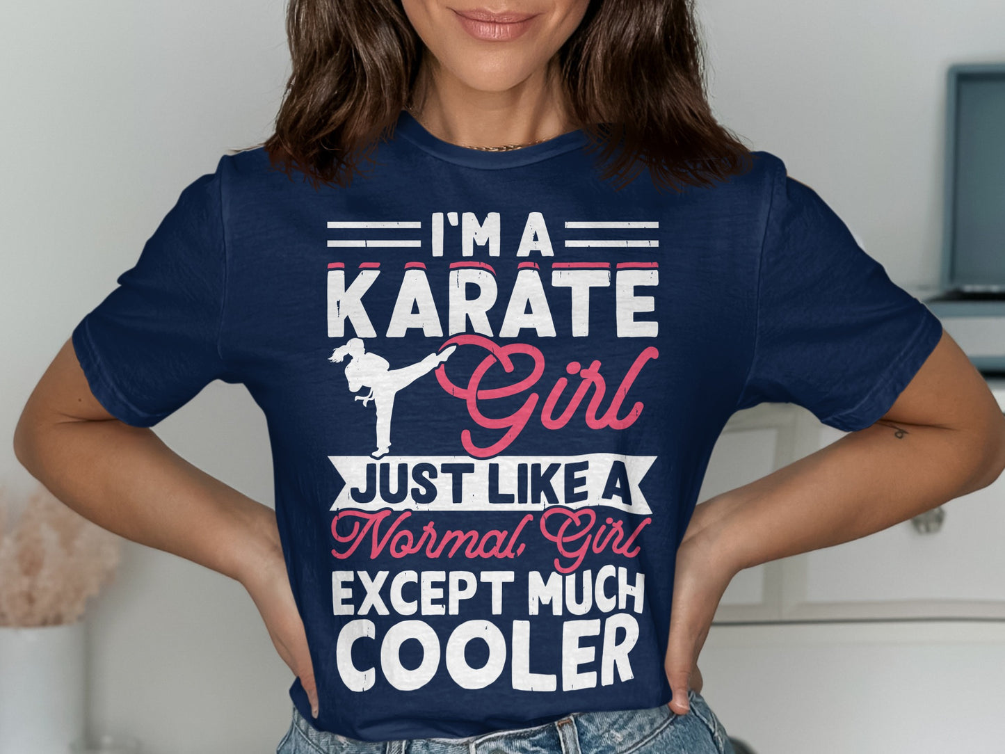 Navy t-shirt with text "I'm a Karate Girl Just Like a Normal Girl Except Much Cooler".