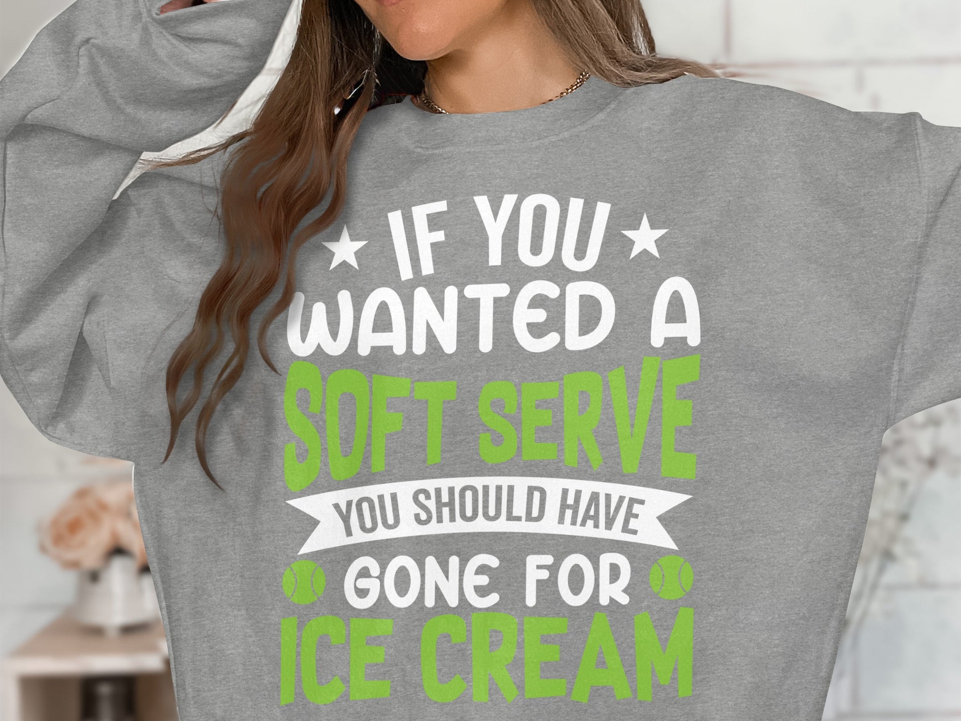 Gray sweatshirt with "If You Wanted a Soft Serve, You Should Have Gone For Ice Cream" text.