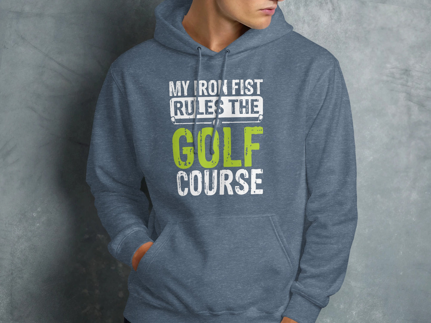 Gray hoodie with "My Iron Fist Rules the Golf Course" text.