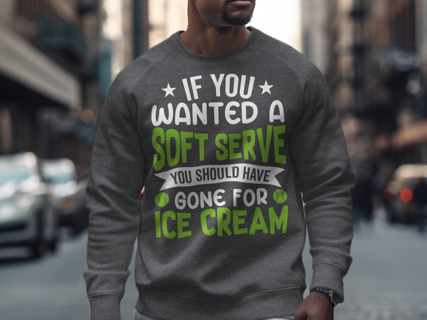 Gray sweatshirt with "If you wanted a soft serve you should have gone for ice cream" text.