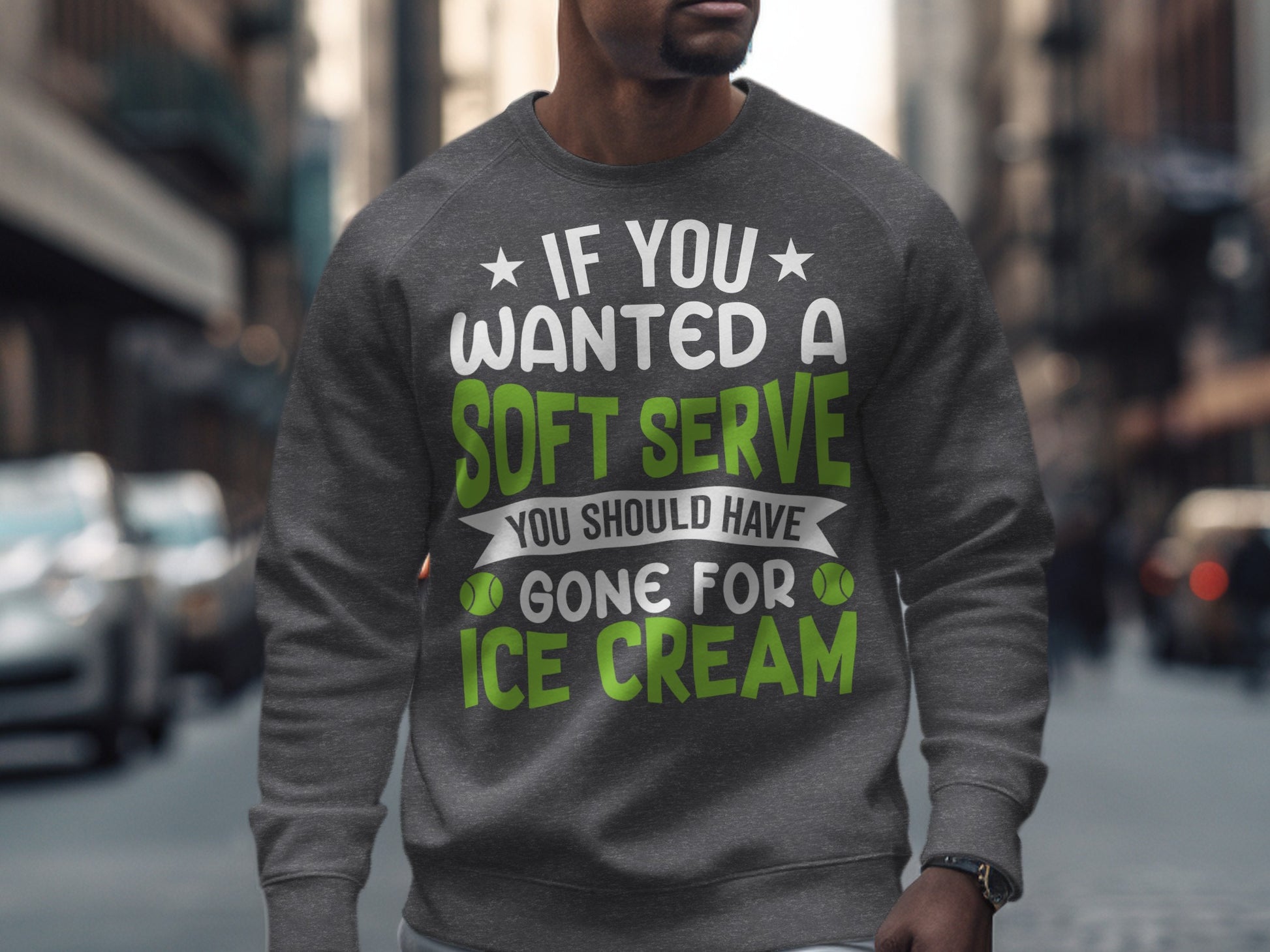 Gray sweatshirt with "If you wanted a soft serve you should have gone for ice cream" text.
