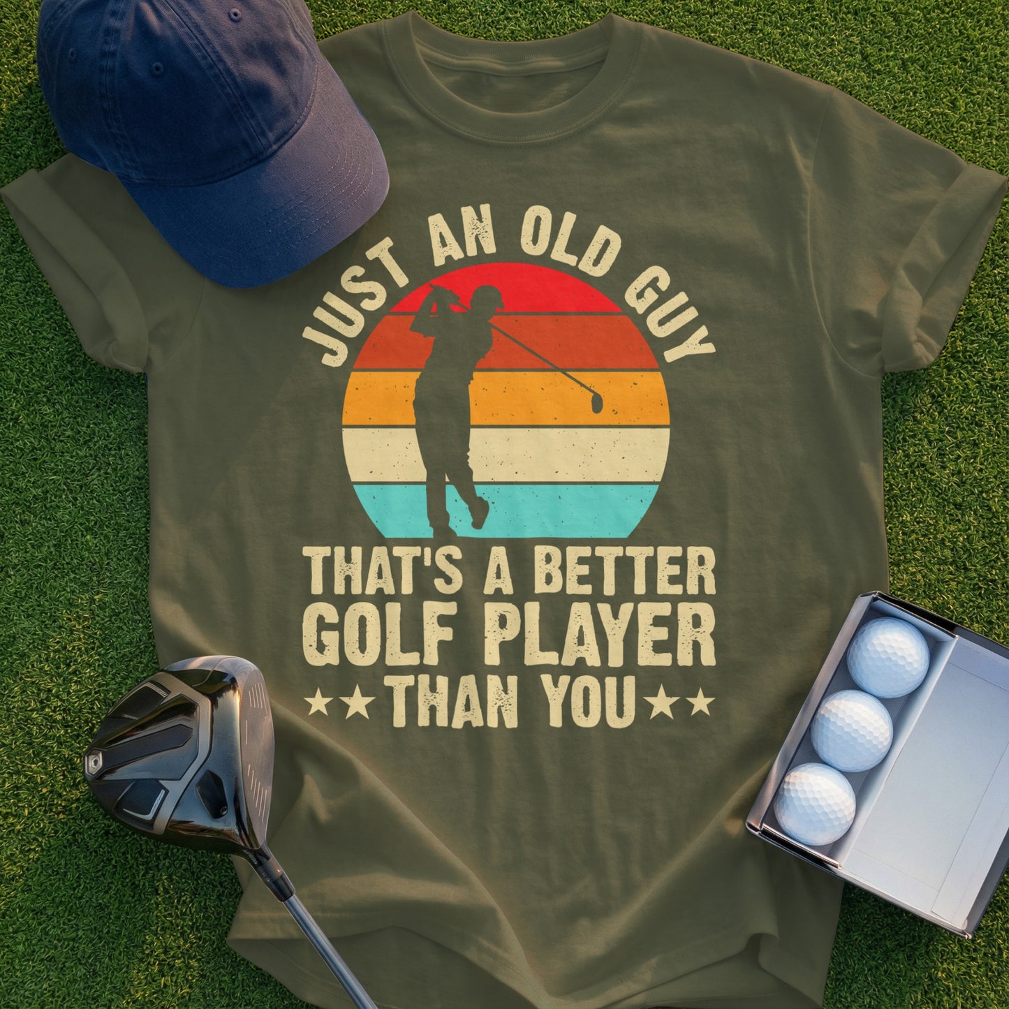 T-shirt with graphic of a golfer and text "Just an old guy that's a better golfer than you".