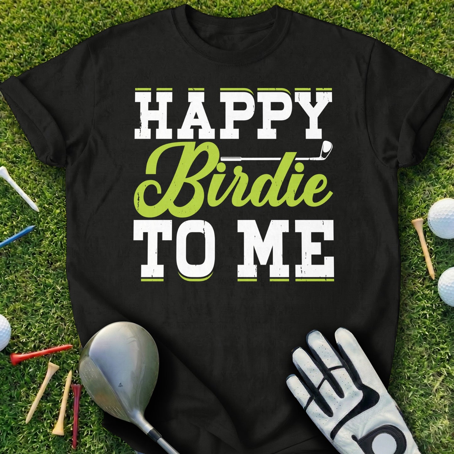 Black t-shirt with "Happy Birdie To Me" text and golf equipment.