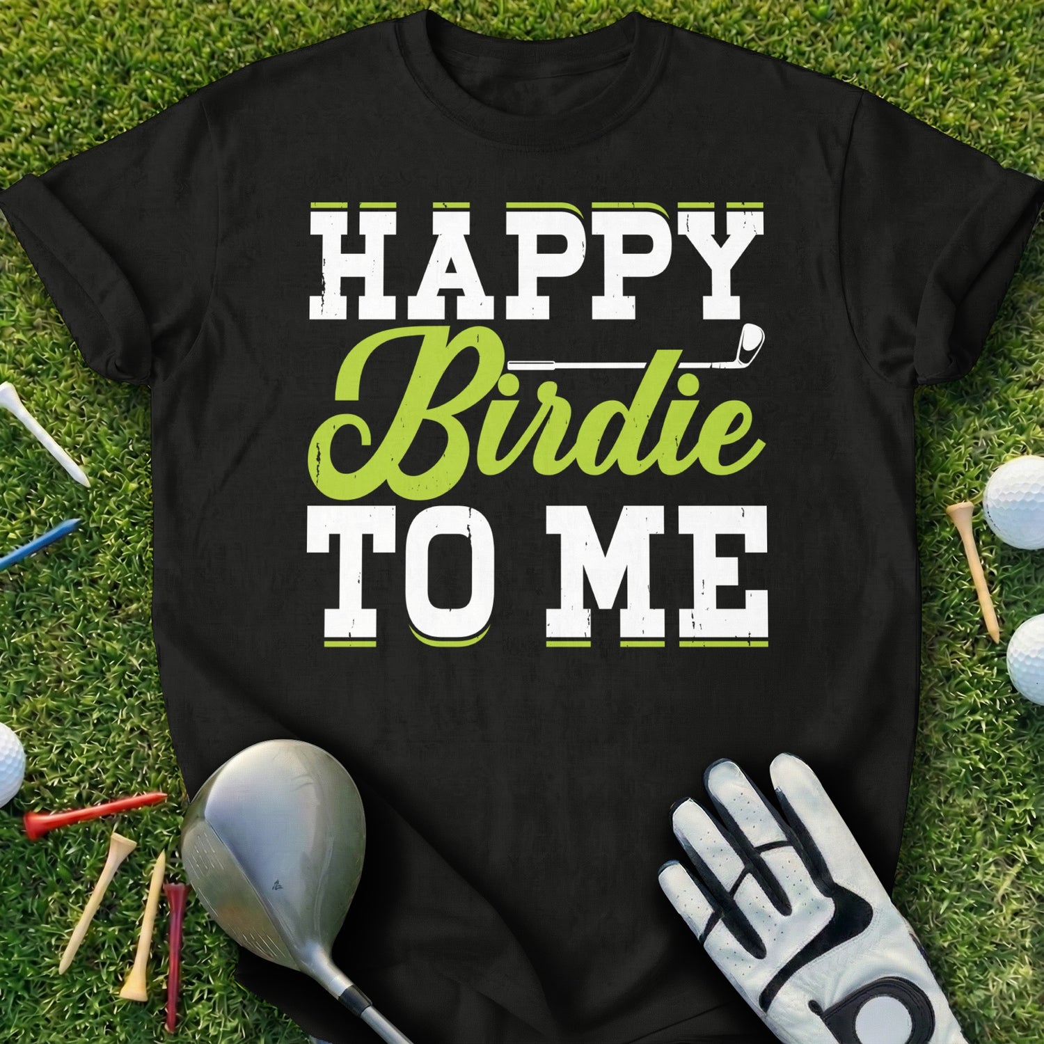 Black t-shirt with "Happy Birdie To Me" text and golf equipment.