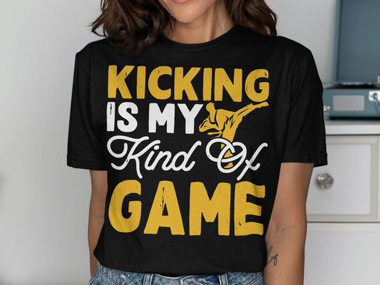 KICKING IS MY Kind Of GAME karate graphic on black t-shirt.