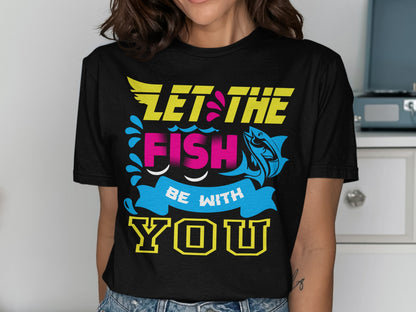 Black t-shirt with yellow text "Let the fish be with you" and a fish graphic.