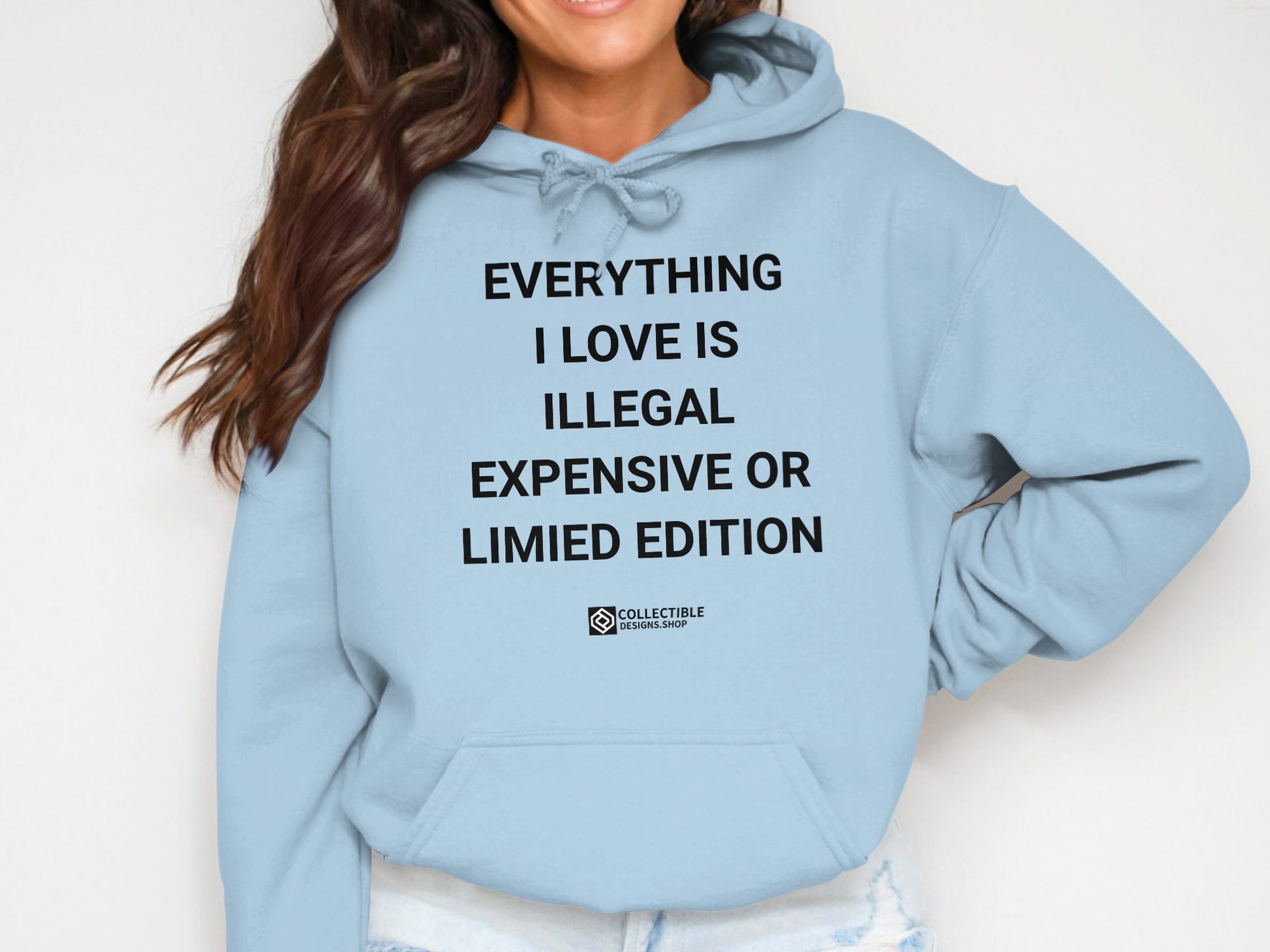 Everything I Love Is Limited Edition Hoodie