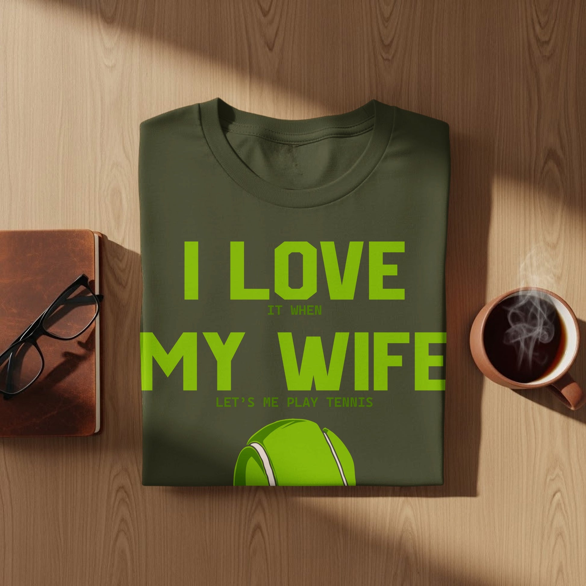 Green t-shirt with "I LOVE MY WIFE" and tennis ball graphic.
