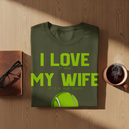 Green t-shirt with "I LOVE MY WIFE" and tennis ball graphic.