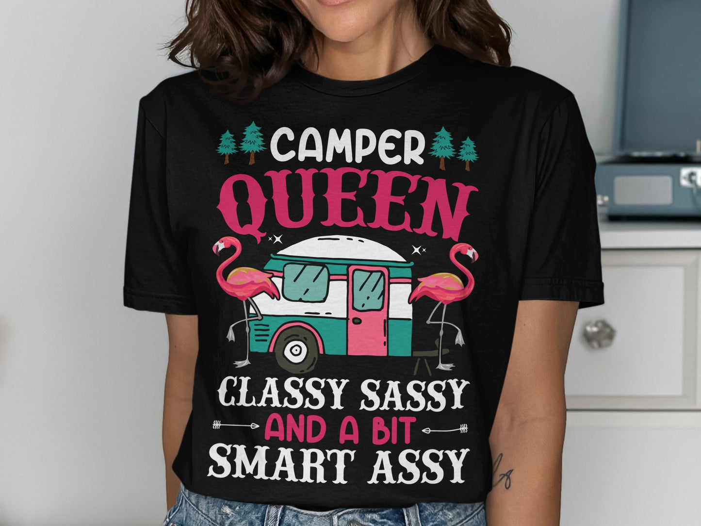 Camper Queen with flamingos and a trailer, text reads "Classy Sassy and a Bit Smart Assy".