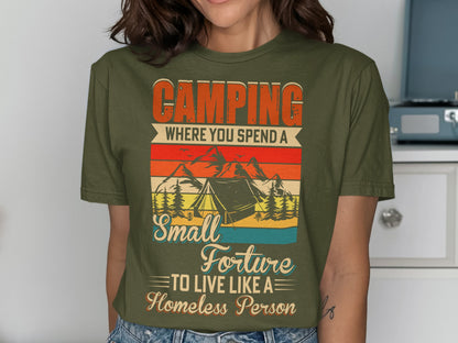 Green t-shirt with "Camping Where You Spend A Small Torture To Live Like A Homeless Person" text.