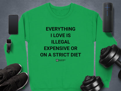 Everything I Love Is Illegal Expensive Strict Diet Shirt