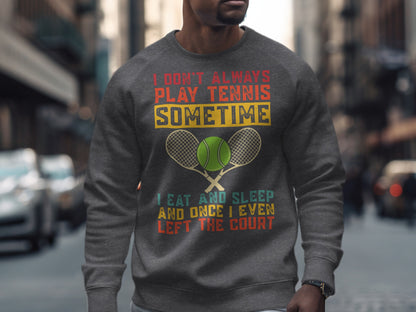 Sweatshirt with a tennis-themed graphic and humorous quote.