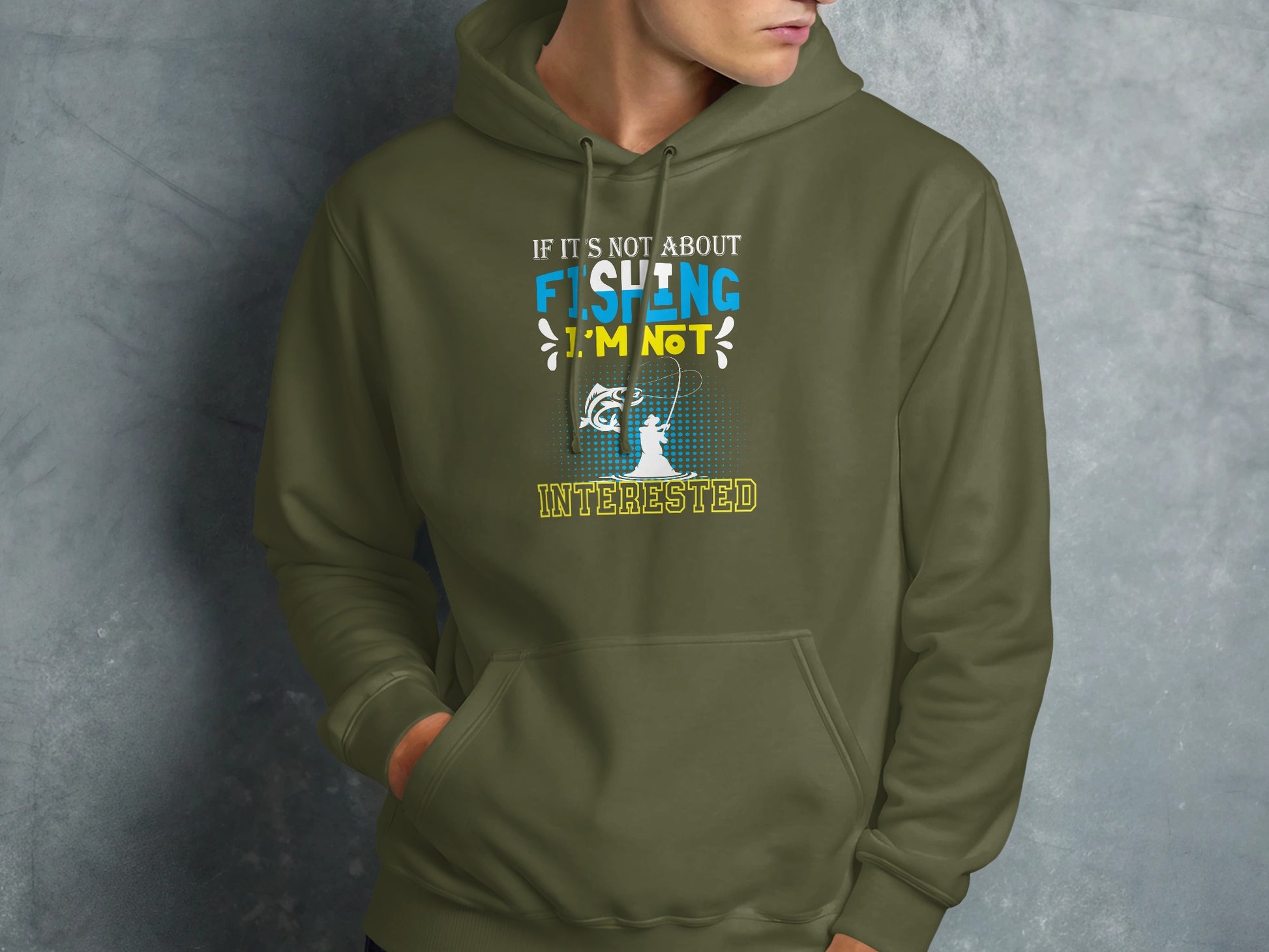 Green hoodie with "If it's not about fishing, I'm not interested" text and fishing graphic.