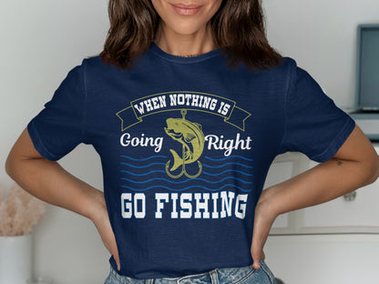 Navy t-shirt with "When Nothing Is Going Right Go Fishing" and fishing graphic.