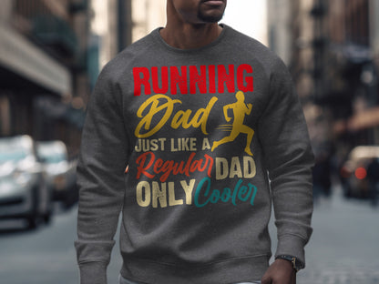Grey sweatshirt with "Running Dad" and "Just Like a Regular Dad Only Cooler" text.