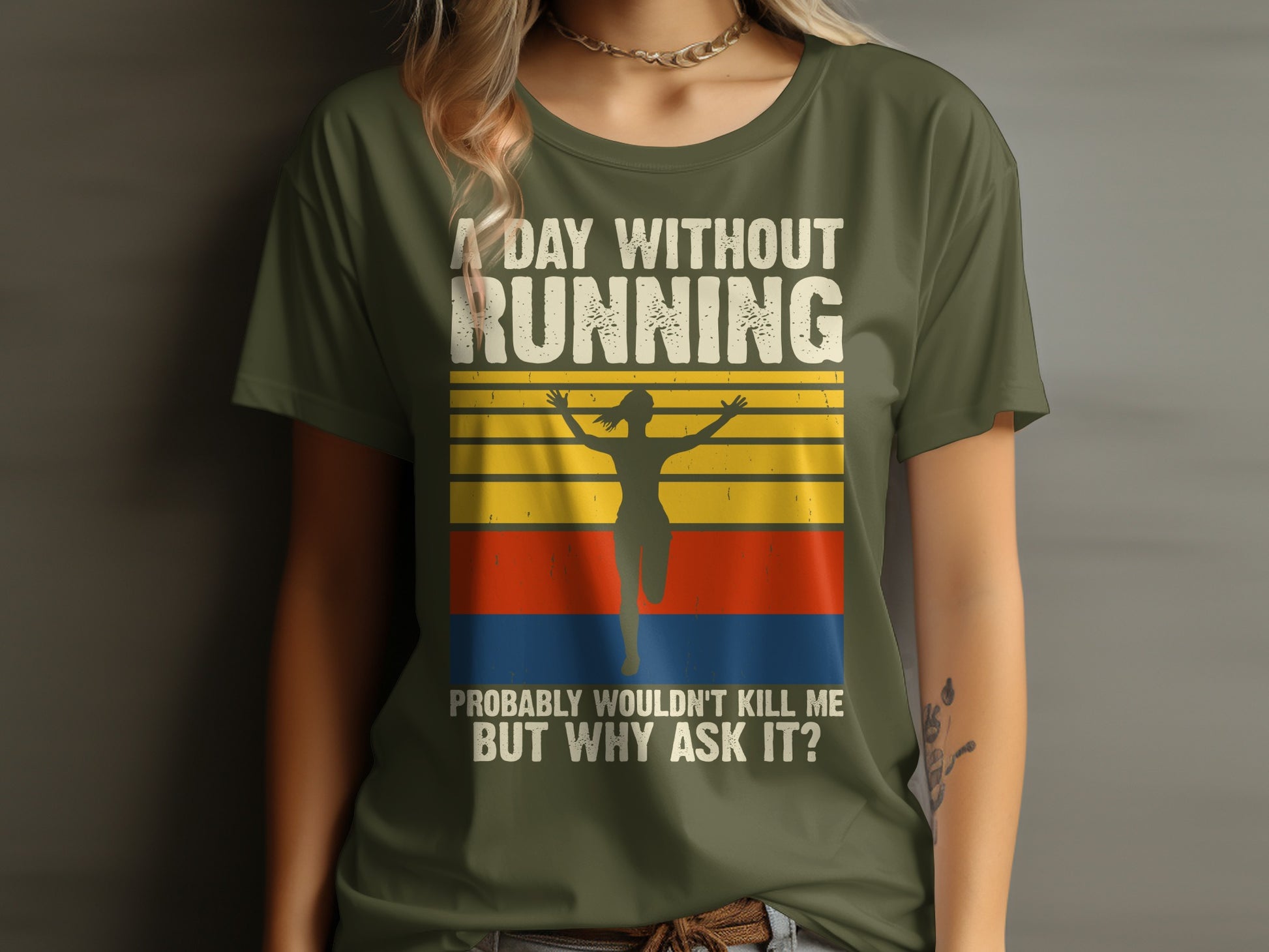 Green t-shirt with runner and "A day without running wouldn't kill me but why ask it?"