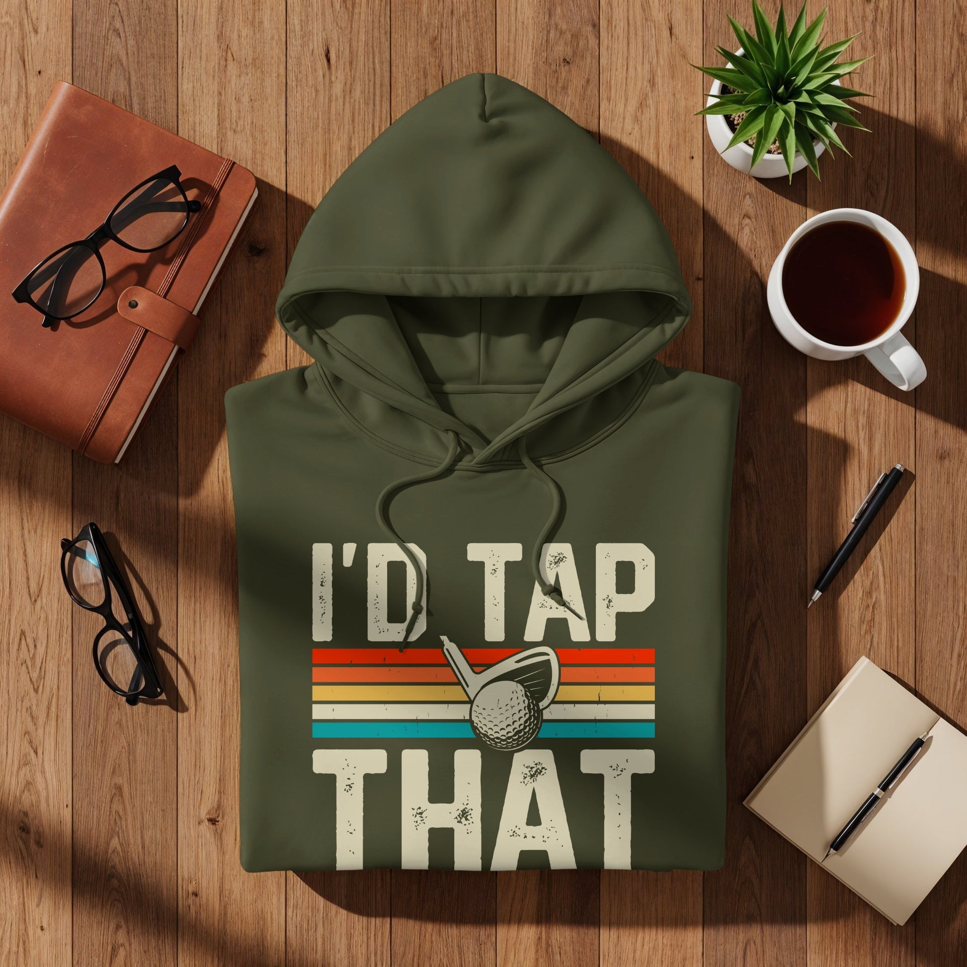 Olive green hoodie with "I'd tap that" and golf imagery.