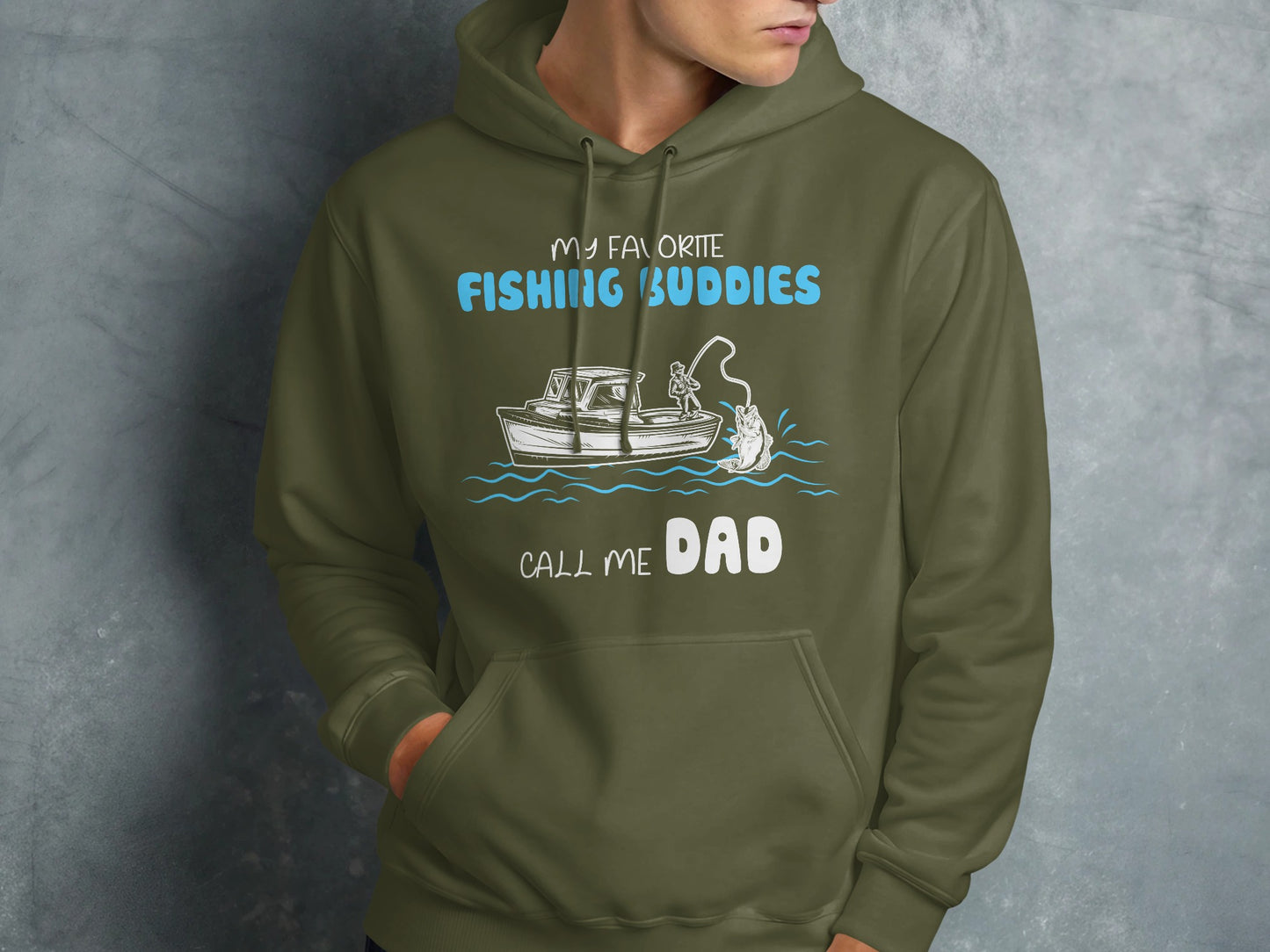 Green hoodie with "My Favorite Fishing Buddies Call Me Dad" and fishing graphic.