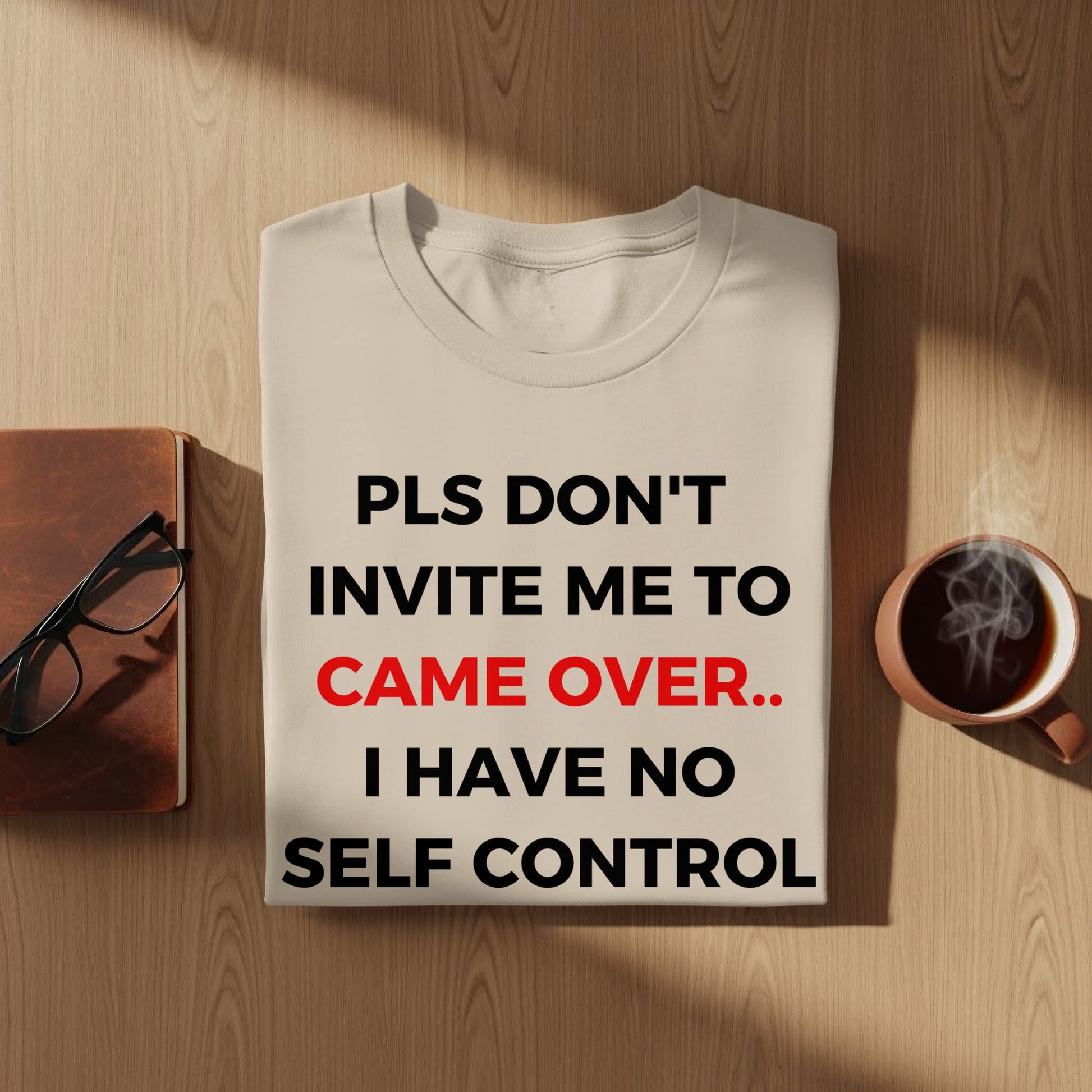Funny Statement Shirt Don't Invite Me Over Product
