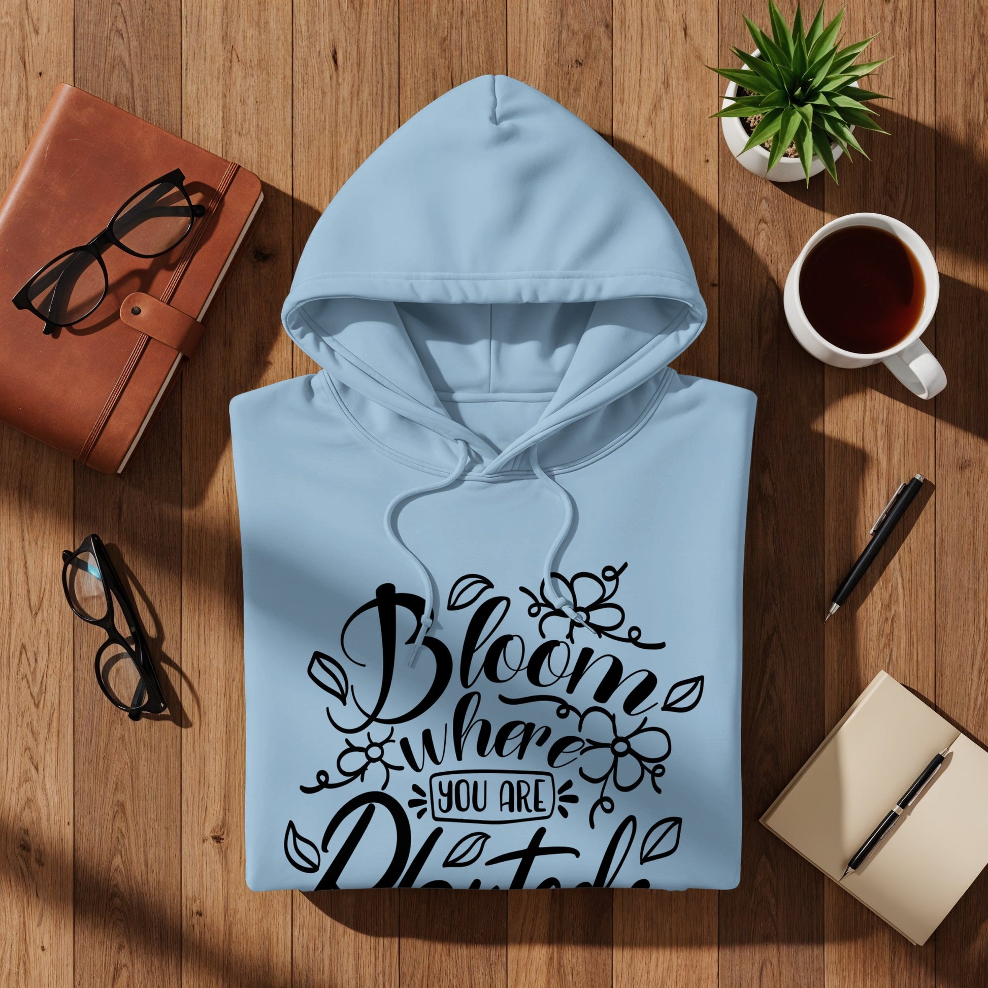 Bloom Where You Are Planted Hoodie