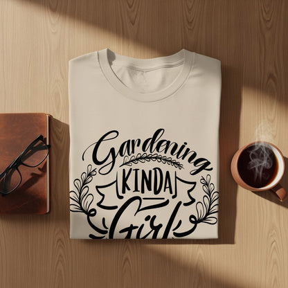 Gardening Kinda Girl Casual Tee Shirt
