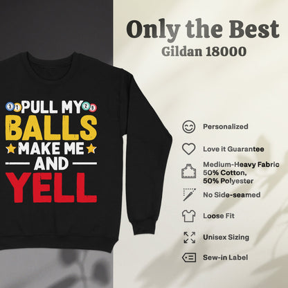 Black sweatshirt with yellow and red text: "Pull My Balls Make Me Yell".