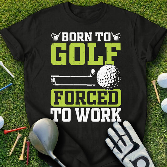Black t-shirt with "Born to Golf, Forced to Work" text and golf accessories.