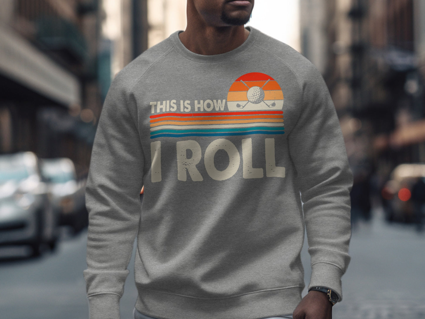 Gray sweatshirt with "THIS IS HOW I ROLL" text and golf imagery.