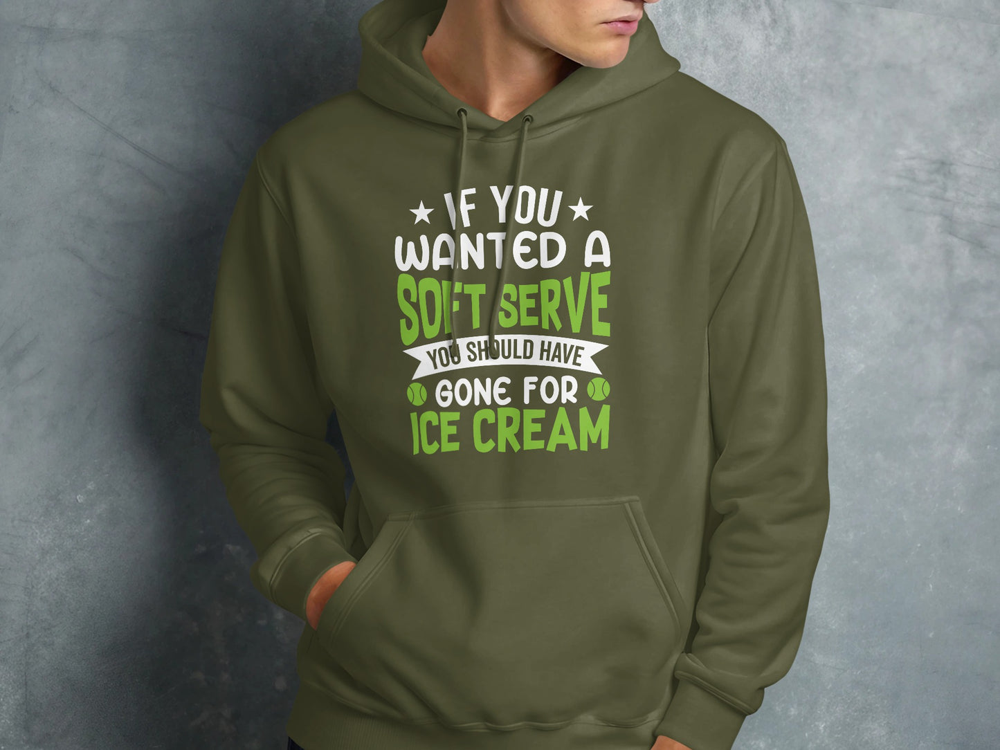 Green hoodie with "If you wanted a soft serve, you should have gone for ice cream" text.