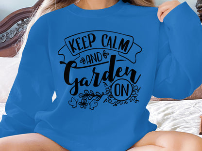 Keep Calm and Garden On Cozy Sweatshirt
