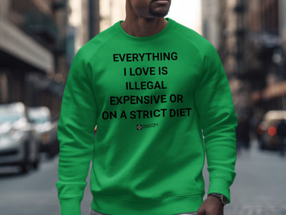 EVERYTHING I LOVE IS ILLEGAL EXPENSIVE OR ON A STRICT DIET product