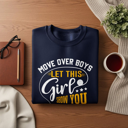 Navy sweatshirt with "Move Over Boys Let This Girl Show You" text.