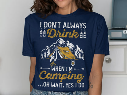 T-shirt with "I don't always drink... oh wait, yes I do" and camping graphic.